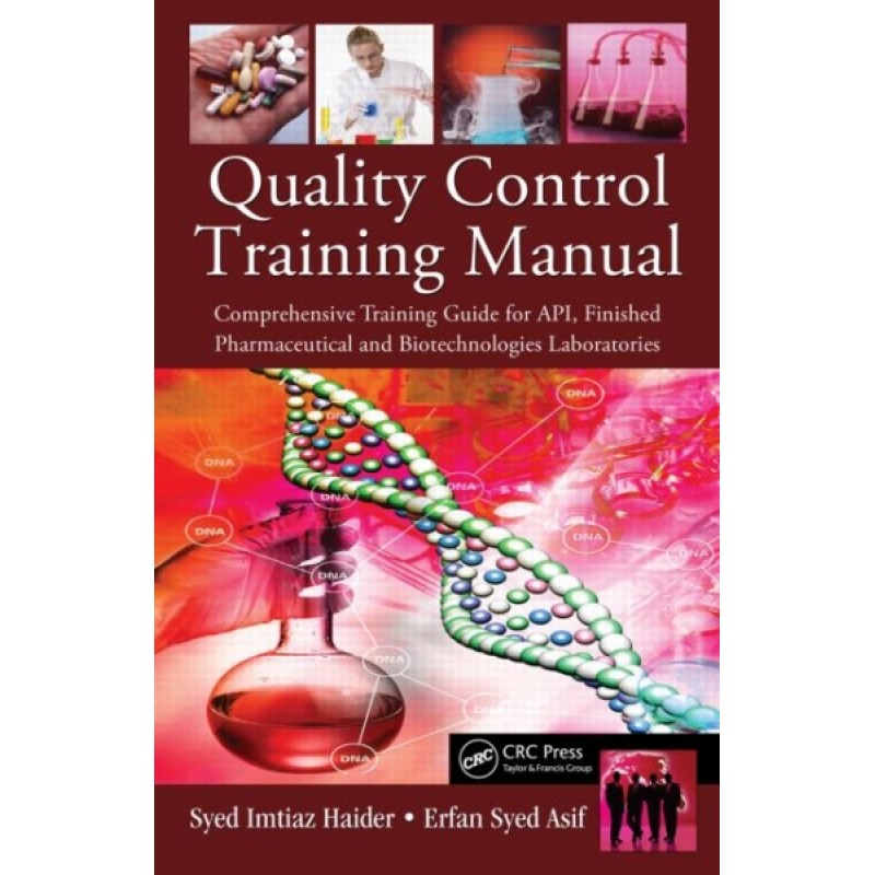 Quality Control Training Manual,Comprehensive Training Guide for API, Finished Pharmaceutical and Biotechnologies Laboratories
